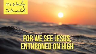 Worship Instrumental - For we see Jesus