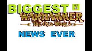 BIG Warhammer The Old World News and release info