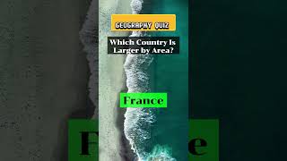 Which Country is Larger by Area? | Geography Quiz # 1