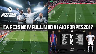 PES2017 | EA FC25 NEW FULL MOD V1 FOR ALL PATCHES