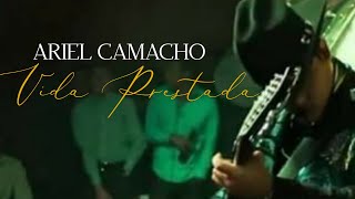 Vida Prestada - Ariel Camacho (En Vivo)