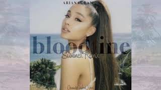 Ariana Grande - bloodline (Summer Remix) (Reggaeton Vibe)