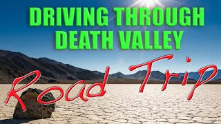 Driving Through Death Valley  Road Trip