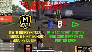 LBFF6 RODADA 2 – META AMASSA GERAL E É A MELHOR EQUIPE DO DIA – B4 E LOUD JOGAM MUITO BEM.