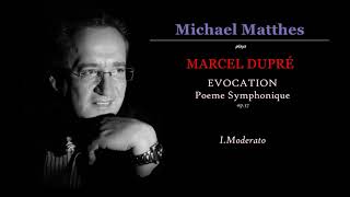 MARCEL DUPRÉ-EVOCATION Poéme symphonique Op.37-I.Moderato-played by MICHAEL MATTHES