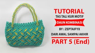 Tutorial Tas Tali Kur Motif Daun Kombinasi Dari Awal Sampai Akhir Part 5