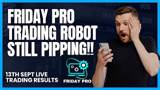 Friday Pro Trading Robot is still Pipping! Live Trading results