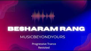 Besharam Rang | Progressive Trance | Pathaan | Dubstep Remix | MusicBeyondYours