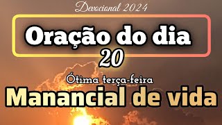 ORAÇÃO DO DIA 20 DE AGOSTO - MANANCIAL DE VIDA.