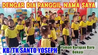 | DENGAR DIA PANGGIL NAMA SAYA | KB/TK Santo Yoseph - Taman Harapan Baru, Bekasi |