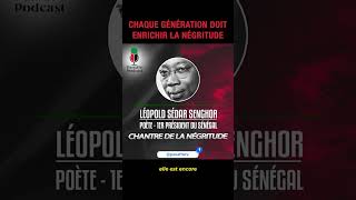 SENGHOR : CHAQUE GÉNÉRATION DOIT ENRICHIR LA NEGRITUDE