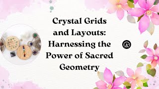 Unlock the Mystical Power of Crystal Grids: Transform Your Life with Sacred Geometry!💎