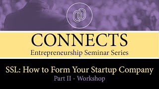 CONNECTS: START SMART LAW: HOW TO FORM YOUR STARTUP COMPANY – Part 2 – Workshop