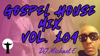 Gospel House Mix Vol. 104