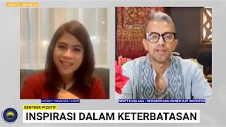 "INSPIRASI DALAM KETERBATASAN" BERSAMA DIDIET MAULANA (DESIGNER DAN OWNER IKAT INDONESIA)