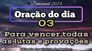 Oração do dia 03 de Agosto - Para vencer todas as lutas e provações.