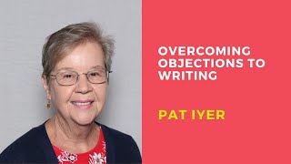 Overcoming objections to writing