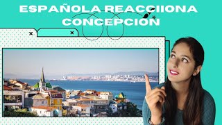 Española reacciona a Concepción🏙️ ¡ Casi fue la capital 😲 de Chile!