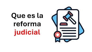 Que es la reforma judicial