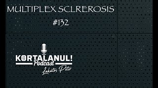 KORTALANUL PODCAST - #132 - TÉMA A SCLEROSIS MULTIPLEX