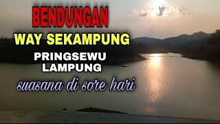 Bendungan Way Sekampung Pringsewu//suasana di sore hari