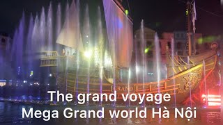 The grand voyage- nghệ thuật trình diễn đỉnh cao tại Mega grand world Hà Nội