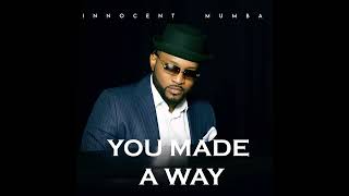 Innocent Mumba - You Made A Way (official audio)