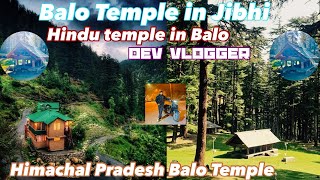 JIBHI तो | Balo Temple Himachal Pradesh| Balo Temple JIBHI | Balo Temple Track |  ￼￼