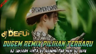 DUGEM PALING ENAK‼️ DJ LUKISAN CINTA VS GEDUNG TUA NEW DJ DEFU