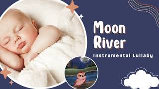 Moon River - Piano Lullaby for Bedtime