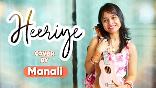 Heeriye | Ukulele Cover by Manali Shyam | Arijit Singh | Jasleen Royal | Dulquer Salmaan