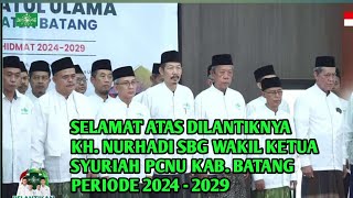 Selamat atas dilantiknya KH. Nurhadi sbg Wakil Ketua Syuriah PCNU kab. Batang periode 2024 - 2029