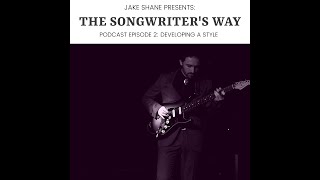 Developing A Style: The Songwriter's Way (Episode #2)