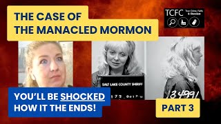 Mind-bending Finale of the Manacled Mormon: Part 3 of 3