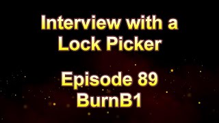 Interview with a Lock Picker - Episode 89 - BurnB1  #locksport #lockpicking