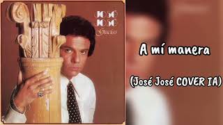 A mi manera - José José (IA COVER)