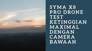 SYMA X8 PRO DRONE TEST BATAS MAXIMAL KETINGGIAN