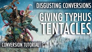 Typhus Tentacles Conversion Tutorial Death Guard Chaos Space marines Nurgle Daemons Warhammer 40K