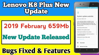 Lenovo K8 Plus New February 2019 Update Released | K8 plus January security patch update | Fixed Bug