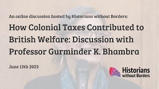 How Colonial Taxes Contributed to British Welfare: Discussion with Professor Gurminder K. Bhambra