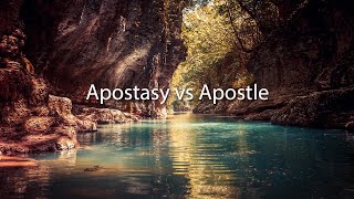 Apostasy vs Apostle