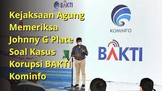 Kejaksaan Agung memeriksa Johnny G Plate soal Kasus Korupsi BAKTI Kominfo