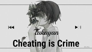 Takayan _ "Cheating is a Crime" [8D USE HEADPHONES🎧]