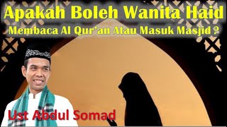 Apakah Boleh Wanita Haid Membaca Al Qur'an Atau Masuk Masjid ? Menuut Ust Abdul Somad