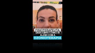 FISIOTERAPEUTA: DESCUBRA COMO IR ALÉM COM A OZONIOTERAPIA. #SHORTS