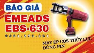 Máy ép cos thủy lực dùng pin EMEADS EBS-630, báo giá máy ép cos thủy lực | Liên hệ 0964293261