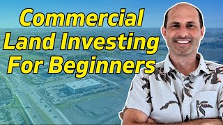 Commercial Land Investing For Beginners