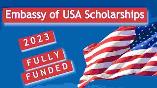 USA Embassy Scholarships Fully Funded