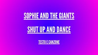 Sophie and the Giants - Shut Up And Dance - Traduzione Italiano