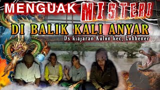 MENGUAK MISTERI KALI ANYAR . DS KIAJARAN KULON BLOK DESA